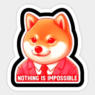 Nothing Is Impossible Shiba Inu Sticker